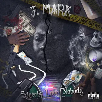 Streets Love Nobody by J.Mark