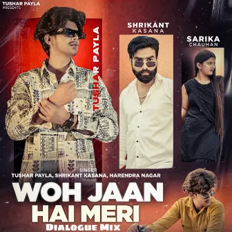 Woh Jaan Hai Meri Dialogue Mix by Tushar Payla