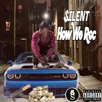 How We Roc by $ilent