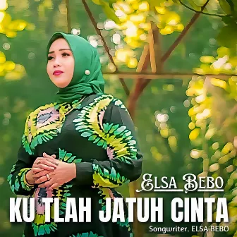 KU TELAH JATUH CINTA by Elsa Bebo