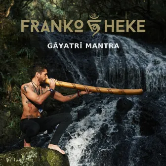 Gayatri Mantra by Franko Heke