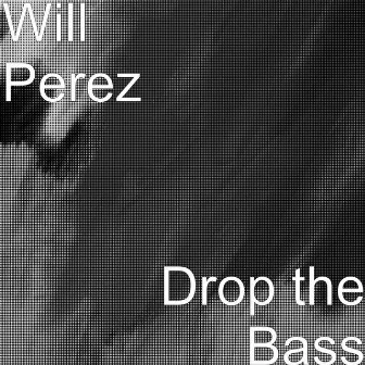 Drop the Bass by Will Perez