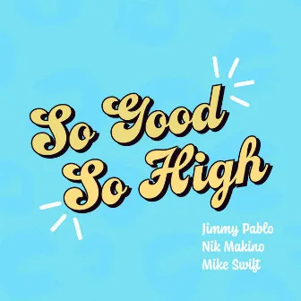 So Good So High by Mike Swift