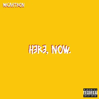 Here, Now. by MicahTron