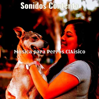 Sonidos Contenta by Musica para Perros ClAisico