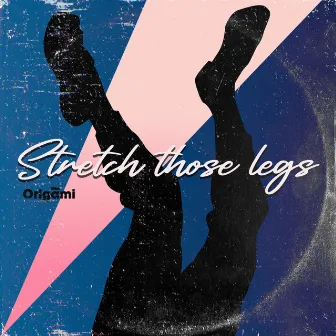 Stretch Those Legs by Origāmi