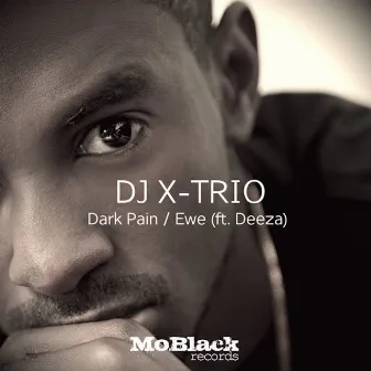 Dark Pain / Ewe by DJ X-Trio