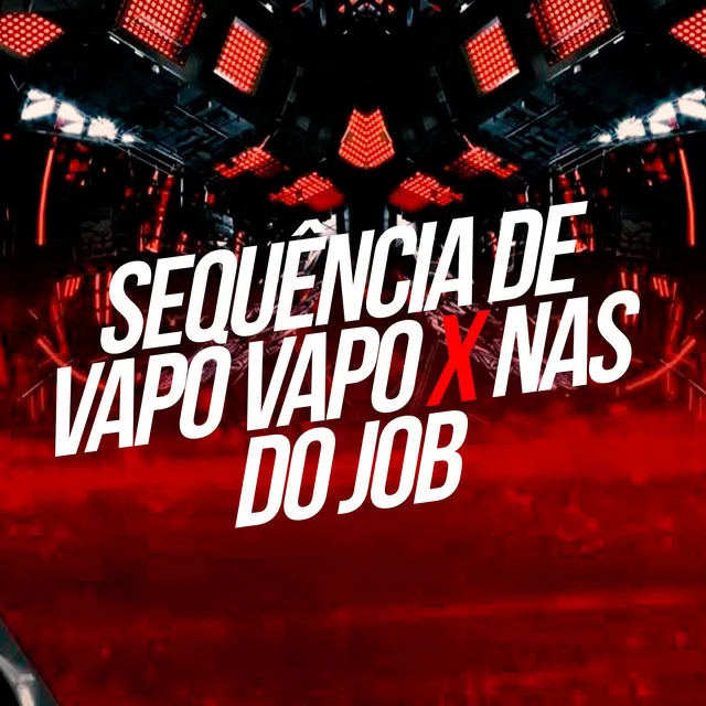 Sequência de Vapo Vapo X nas do Job