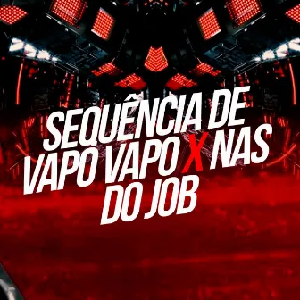 Sequência de Vapo Vapo X nas do Job by MC Vuk