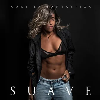 Suave by Adry La Fantastica