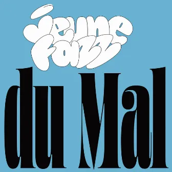 DU MAL by Jeune Fazz