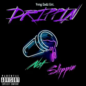 Drippin Not Slippin by Kvng