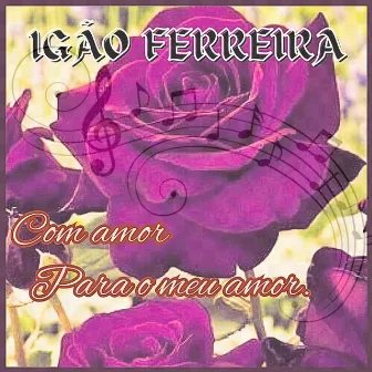 Com Amor para o Meu Amor by Igão Ferreira