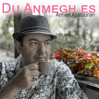 Du Anmegh es by Armen Asatourian