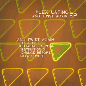 And Twist Again EP by Alex Latino