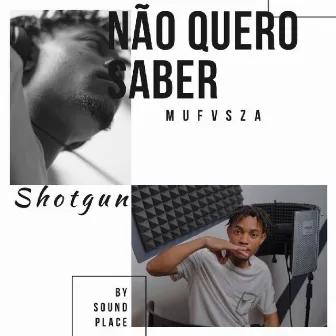 Não Quero Saber by Shotgun