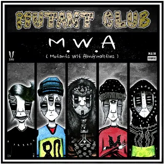 M.W.A (Mutants Wit Abnormalities) by Mutant Club