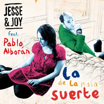 La de la mala suerte (feat. Pablo Alborán) by Jesse & Joy