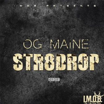 Str8 Drop by OG Maine