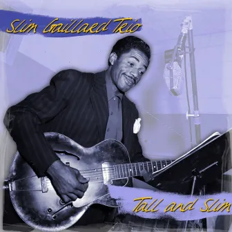 Tall And Slim by Slim Gaillard Trio