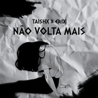 Não Volta Mais by Taishx