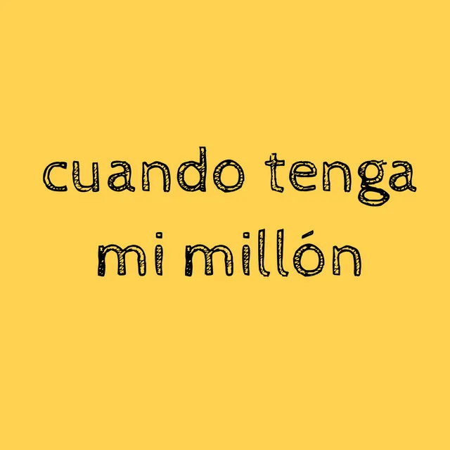 Cuando tenga mi millón