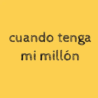 Cuando tenga mi millón by HZ