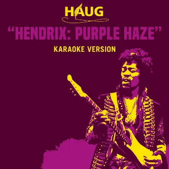 Hendrix: Purple Haze (Karaoke Version) by HAUG