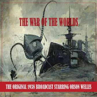 The War of the Worlds (the Original 1938 Broadcast - Remastered) by Orson Welles