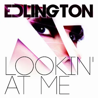 Lookin' at Me by Edlington