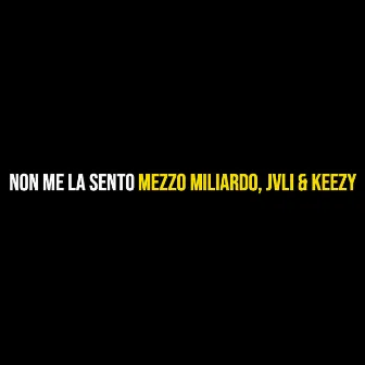 Non Me La Sento by Mezzo Miliardo