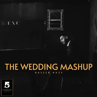 The Wedding Mashup by Haseeb Haze