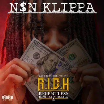 R.I.C.H. (Relentless Inner City Hustla) by NSN Klippa