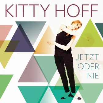 Jetzt oder nie by Kitty Hoff