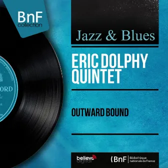 Outward Bound (feat. Freddie Hubbard, Jackie Byard, Georges Tucker, Roy Haynes) [Mono Version] by Eric Dolphy Quintet