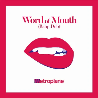 Word of Mouth (Bahp Dub) by Metroplane