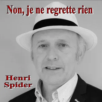 Non, Je Ne Regrette Rien by Henri Spider