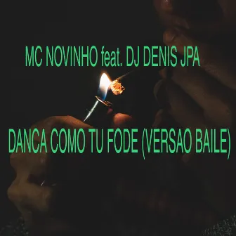 Dança Como Tu Fode (Versao Baile) by MC Novinho