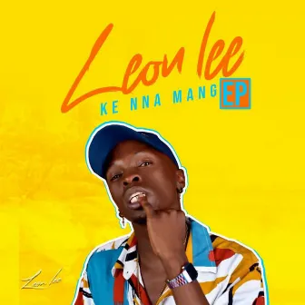 Ke Nna Mang by Leon Lee