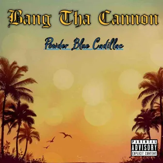 Powder Blue Cadillac by Bang tha Cannon