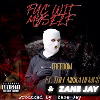 FUC’ WITH MYSELF by Freedom