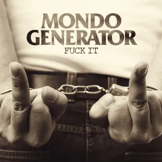 Fuck It by Mondo Generator