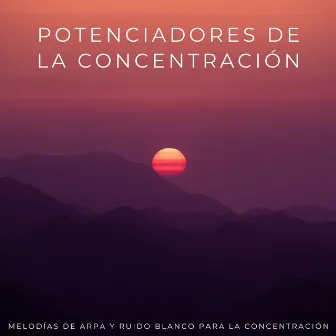 Potenciadores De La Concentración: Melodías De Arpa Y Ruido Blanco Para La Concentración by Foco de ruido blanco en bucle