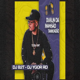 Duelin da Mansão (Tamborzão) by DJ Ygor RD