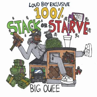 100% Stack or Starve by Big Ouee