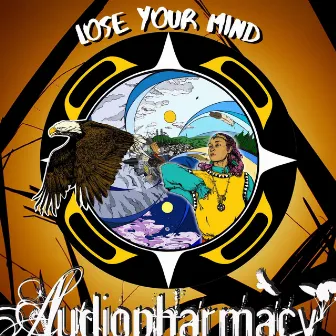 Lose Your Mind by Audiopharmacy