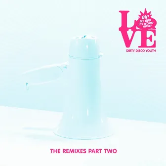 Love (Remixes Part 2) by Dirty Disco Youth