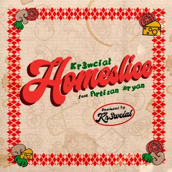 Homeslice by Kr3wcial