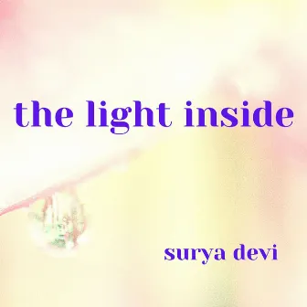 The Light Inside by Surya Devi