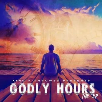 Godly Hours by K-Throwed